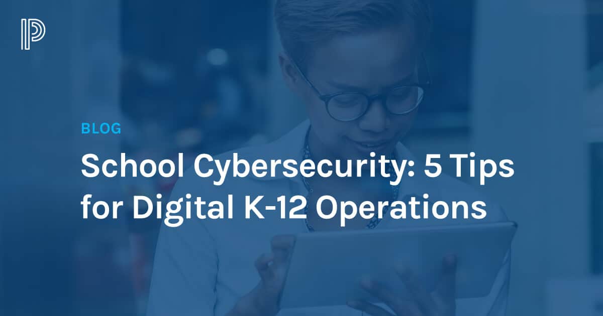 School Cybersecurity: 5 Tips For Post-COVID-19 K-12 Operations ...