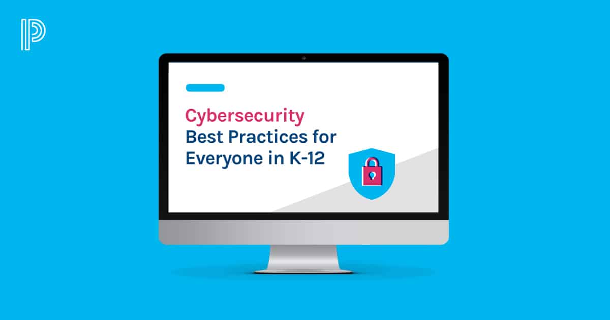 Cybersecurity Best Practices For Everyone In K-12 | PowerSchool